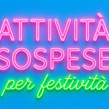 Attività sospese il 25 aprile ed il 1° maggio